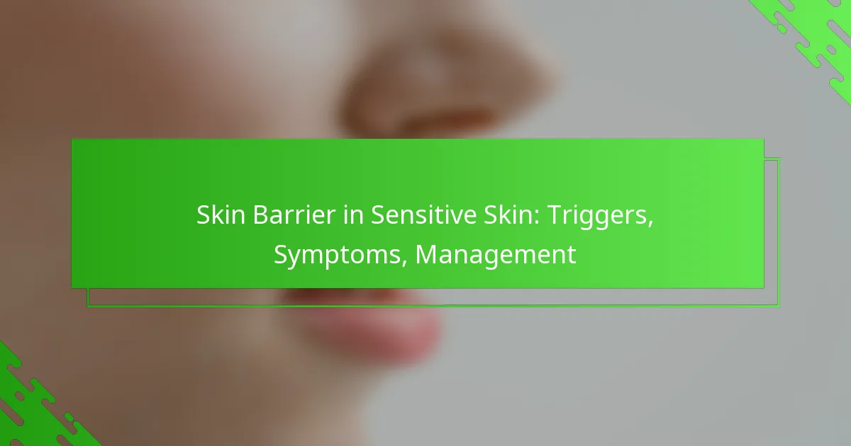 Skin Barrier in Sensitive Skin: Triggers, Symptoms, Management
