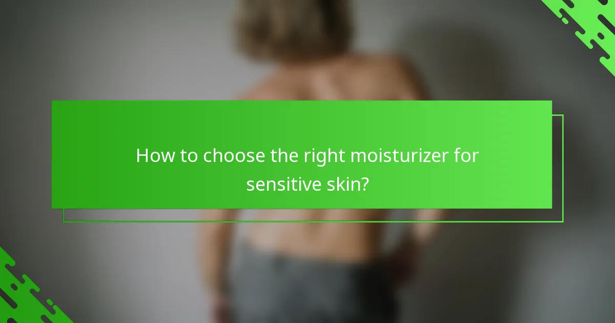 How to choose the right moisturizer for sensitive skin?