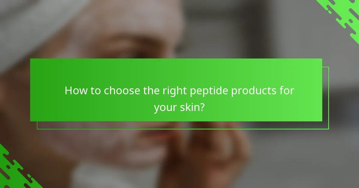 How to choose the right peptide products for your skin?