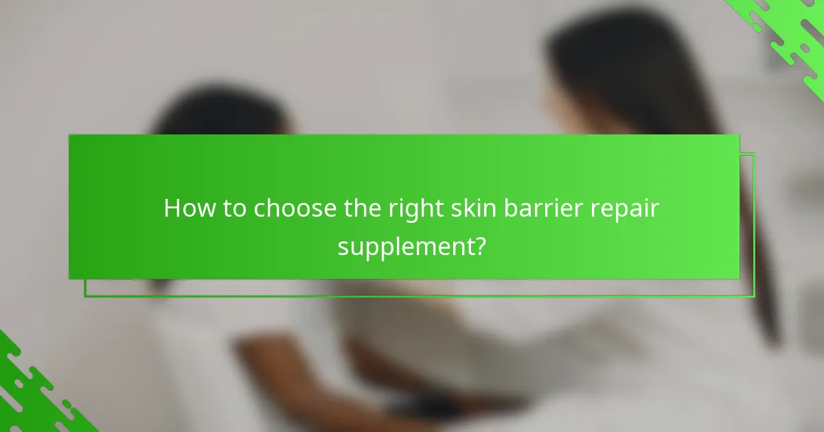 How to choose the right skin barrier repair supplement?