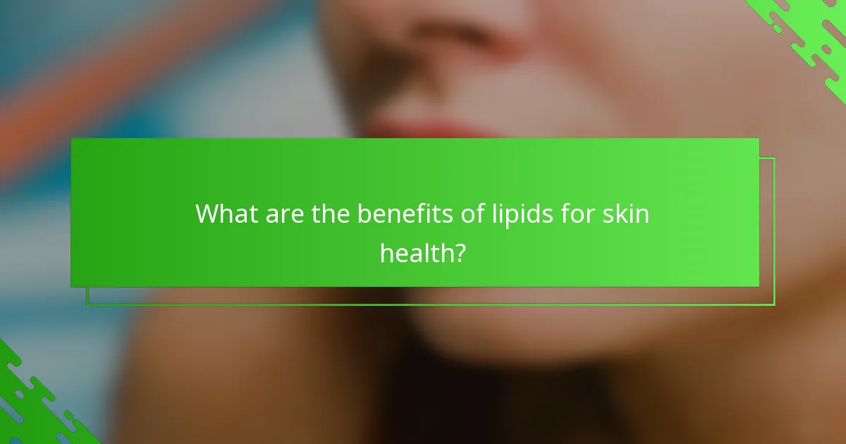 What are the benefits of lipids for skin health?