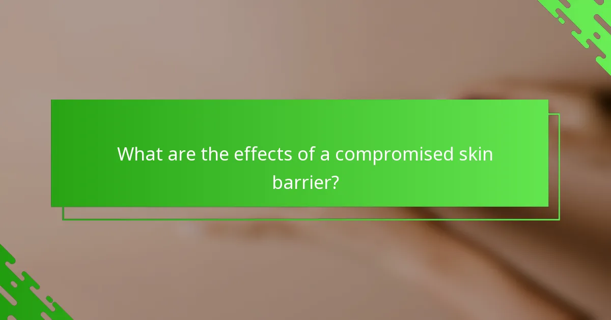What are the effects of a compromised skin barrier?