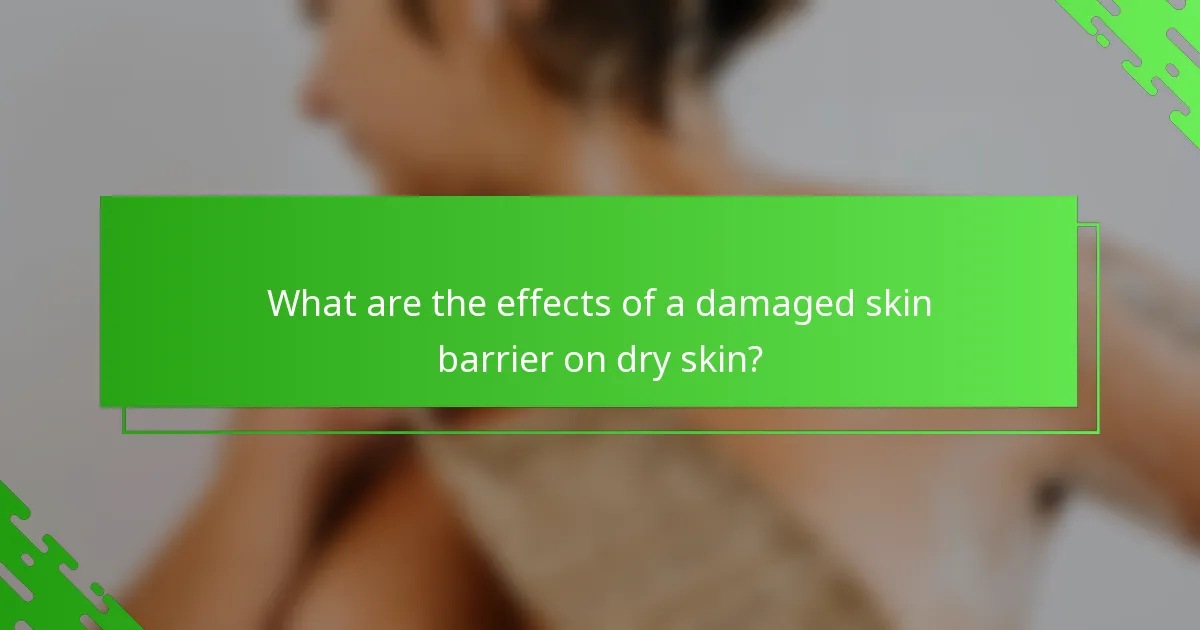 What are the effects of a damaged skin barrier on dry skin?