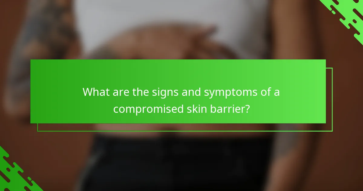What are the signs and symptoms of a compromised skin barrier?