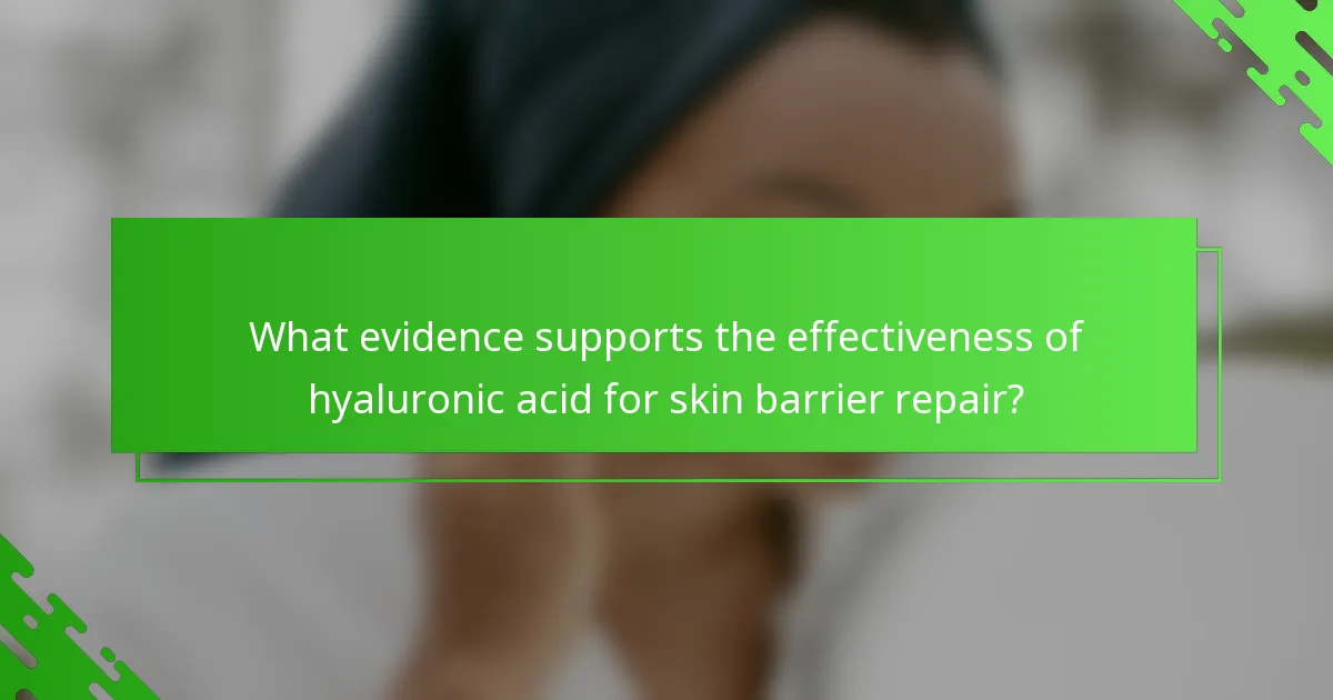 What evidence supports the effectiveness of hyaluronic acid for skin barrier repair?