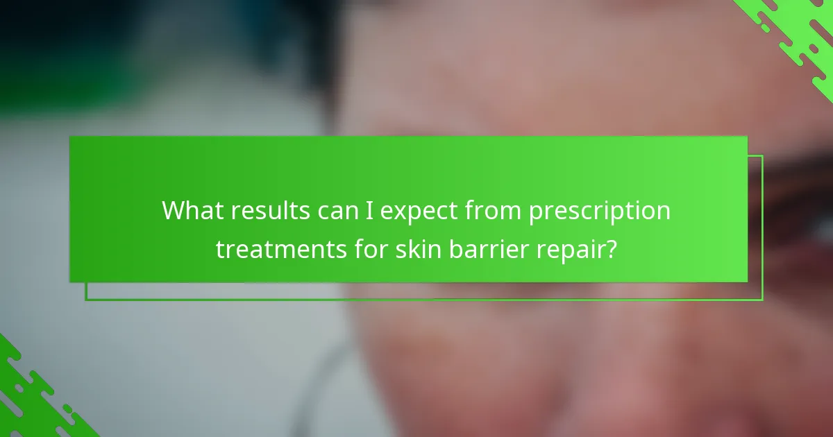 What results can I expect from prescription treatments for skin barrier repair?