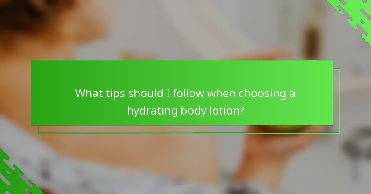 What tips should I follow when choosing a hydrating body lotion?
